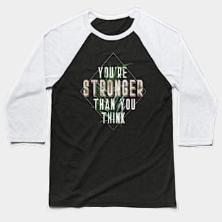 You're Stronger Thank You Think Baseball T-Shirt